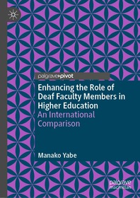 Enhancing the Role of Deaf Faculty Members in Higher Education: An International Comparison