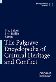 The Palgrave Encyclopedia of Cultural Heritage and Conflict