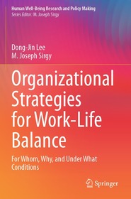 Organizational Strategies for Work-Life Balance: For Whom, Why, and Under What Conditions