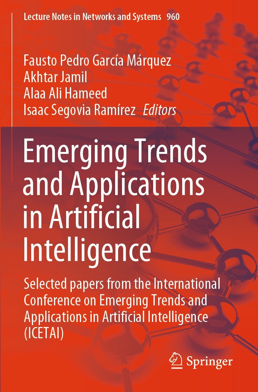 Emerging Trends and Applications in Artificial Intelligence: Selected papers from the International Conference on Emerging Trends and Applications in Artificial Intelligence (ICETAI)