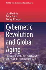 Cybernetic Revolution and Global Aging: Humankind on the Way to Cybernetic Society, or the Next Hundred Years Cybernetic Revolution and Global Aging: Humankind on the Way to Cybernetic Society, or the Next Hundred Years
