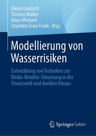Modellierung von Wasserrisiken: Entwicklung von Techniken zur Risiko-Rendite-Steuerung in der Finanzwelt und daru?ber hinaus
