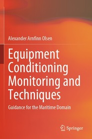 Equipment Conditioning Monitoring and Techniques: Guidance for the Maritime Domain Equipment Conditioning Monitoring and Techniques: Guidance for the Maritime Domain