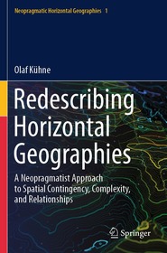 Redescribing Horizontal Geographies: A Neopragmatist Approach to Spatial Contingency, Complexity, and Relationships