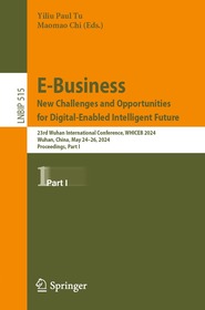 E-Business. New Challenges and Opportunities for Digital-Enabled Intelligent Future: 23rd Wuhan International Conference, WHICEB 2024, Wuhan, China, May 24–26, 2024, Proceedings, Part I