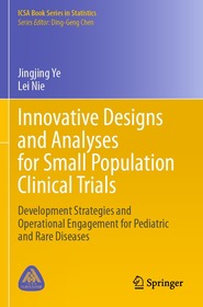 Innovative Designs and Analyses for Small Population Clinical Trials: Development Strategies and Operational Engagement for Pediatric and Rare Diseases