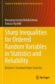 Sharp Inequalities for Ordered Random Variables in Statistics and Reliability: Volume I: Standard Order Statistics