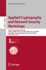 Applied Cryptography and Network Security Workshops: ACNS 2024 Satellite Workshops, AIBlock, AIHWS, AIoTS, SCI, AAC, SiMLA, LLE, and CIMSS, Abu Dhabi, United Arab Emirates, March 5–8, 2024, Proceedings, Part I
