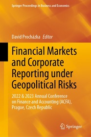Financial Markets and Corporate Reporting under Geopolitical Risks: 2022 & 2023 Annual Conference on Finance and Accounting (ACFA), Prague, Czech Republic