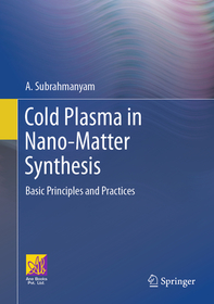 Cold Plasma in Nano-Matter Synthesis: Basic Principles and Practices Cold Plasma in Nano-Matter Synthesis: Basic Principles and Practices