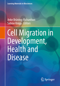 Cell Migration in Development, Health and Disease Cell Migration in Development, Health and Disease