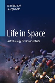 Life in Space: Astrobiology for Nonscientists