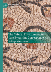 The Natural Environment in Late Byzantine Correspondence The Natural Environment in Late Byzantine Correspondence