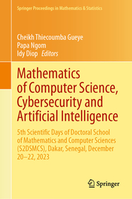 Mathematics of Computer Science, Cybersecurity and Artificial Intelligence: 5th Scientific Days of Doctoral School of Mathematics and Computer Sciences (S2DSMCS), Dakar, Senegal, December 20–22, 2023