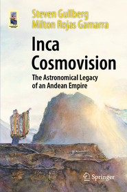 Inca Cosmovision: The Astronomical Legacy of an Andean Empire