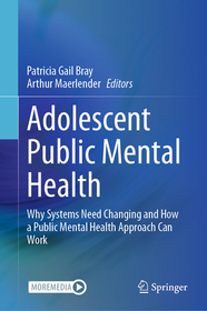 Adolescent Public Mental Health: Why Systems Need Changing and How a Public Mental Health Approach Can Work