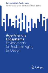 Age-Friendly Ecosystems: Environments for Equitable Aging by Design