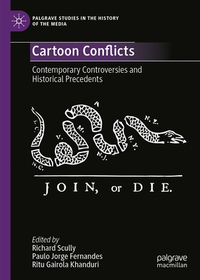 Cartoon Conflicts: Contemporary Controversies and Historical Precedents Cartoon Conflicts: Contemporary Controversies and Historical Precedents