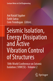 Seismic Isolation, Energy Dissipation and Active Vibration Control of Structures: 18th World Conference on Seismic Isolation (18WCSI) - Volume 2