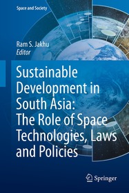 Sustainable Development in South Asia: The Role of Space Technologies, Laws and Policies