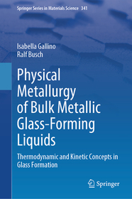 Physical Metallurgy of Bulk Metallic Glass-Forming Liquids: Thermodynamic and Kinetic Concepts in Glass Formation