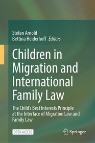 Children in Migration and International Family Law: The Child’s Best Interests Principle at the Interface of Migration Law and Family Law Children in Migration and International Family Law: The Child’s Best Interests Principle at the Interface of Migration Law and Family Law