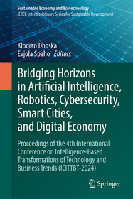 Bridging Horizons in Artificial Intelligence, Robotics, Cybersecurity, Smart Cities, and Digital Economy: Proceedings of the 4th International Conference on Intelligence-Based Transformations of Technology and Business Trends (ICITTBT-2024)