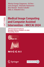 Medical Image Computing and Computer Assisted Intervention – MICCAI 2024: 27th International Conference, Marrakesh, Morocco, October 6–10, 2024, Proceedings, Part VI
