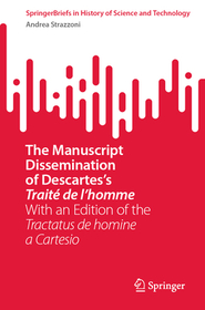 The Manuscript Dissemination of Descartes’s Traité de l’homme: With an Edition of the Tractatus de homine a Cartesio
