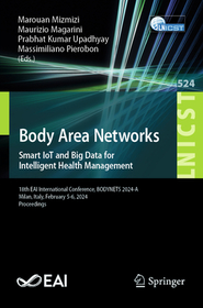 Body Area Networks. Smart IoT and Big Data for Intelligent Health Management: 18th EAI International Conference, BODYNETS 2024-A, Milan, Italy, February 5-6, 2024, Proceedings