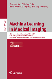 Machine Learning in Medical Imaging: 15th International Workshop, MLMI 2024, Held in Conjunction with MICCAI 2024, Marrakesh, Morocco, October 6, 2024, Proceedings, Part II