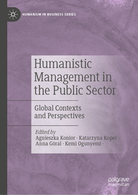 Humanistic Management in the Public Sector: Global Contexts and Perspectives