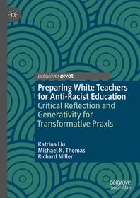Preparing White Teachers for Anti-Racist Education: Critical Reflection and Generativity for Transformative Praxis