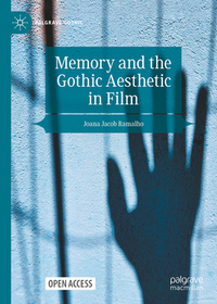 Memory and the Gothic Aesthetic in Film Memory and the Gothic Aesthetic in Film