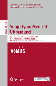 Simplifying Medical Ultrasound: 5th International Workshop, ASMUS 2024, Held in Conjunction with MICCAI 2024, Marrakesh, Morocco, October 6, 2024, Proceedings