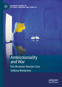 Ambicoloniality and War: The Ukrainian-Russian Case