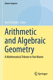 Arithmetic and Algebraic Geometry: A Mathematical Tribute to Yuri Manin