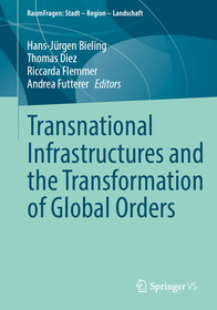 Transnational Infrastructures and the Transformation of Global Orders Transnational Infrastructures and the Transformation of Global Orders