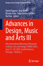 Advances in Design, Music and Arts III: 9th International Meeting of Research in Music, Arts and Design, EIMAD 2024, June 27–29, 2024, Castelo Branco, Portugal - Volume 2