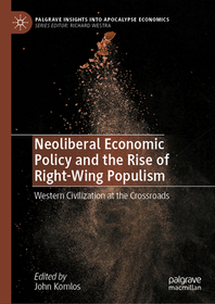 Neoliberal Economic Policy and the Rise of Right-Wing Populism: Western Civilization at the Crossroads Neoliberal Economic Policy and the Rise of Right-Wing Populism: Western Civilization at the Crossroads