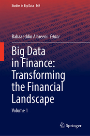 Big Data in Finance: Transforming the Financial Landscape: Volume 1