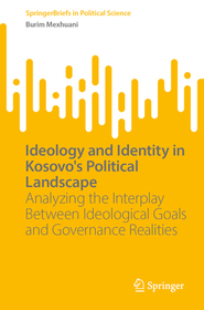 Ideology and Identity in Kosovo's Political Landscape: Analyzing the Interplay Between Ideological Goals and Governance Realities