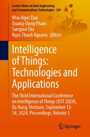 Intelligence of Things: Technologies and Applications: The Third International Conference on Intelligence of Things (ICIT 2024), Da Nang, Vietnam, September 12-14, 2024, Proceedings, Volume 1