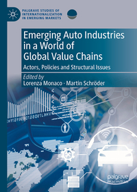 Emerging Auto Industries in a World of Global Value Chains: Actors, Policies and Structural Issues Emerging Auto Industries in a World of Global Value Chains: Actors, Policies and Structural Issues