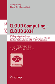CLOUD Computing ? CLOUD 2024: 17th International Conference, Held as Part of the Services Conference Federation, SCF 2024, Bangkok, Thailand, November 16?19, 2024, Proceedings