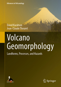 Volcano Geomorphology: Landforms, Processes, and Hazards