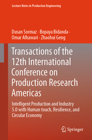 Intelligent Production and Industry 5.0 with Human Touch, Resilience, and Circular Economy: Transactions of the 12th International Conference on Production Research – ICPR Americas 2024