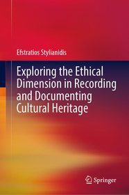 Exploring the Ethical Dimension in Recording and Documenting Cultural Heritage Exploring the Ethical Dimension in Recording and Documenting Cultural Heritage