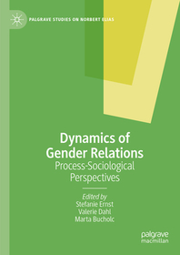 Dynamics of Gender Relations: Process-Sociological Perspectives Dynamics of Gender Relations: Process-Sociological Perspectives