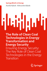 The Role of Clean Coal Technologies in Energy Transformation and Energy Security: Ensuring Energy Security: The Key Role of Clean Coal Technologies in the Energy Transition
